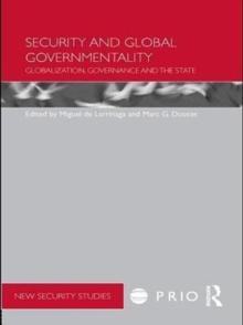 Security and Global Governmentality : Globalization, Governance and the State