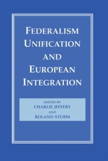 Federalism, Unification and European Integration