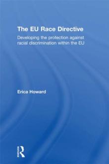 The EU Race Directive : Developing the Protection against Racial Discrimination within the EU