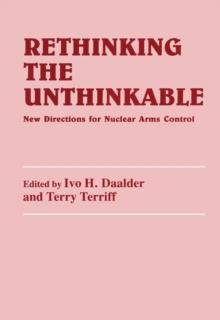 Rethinking the Unthinkable : New Directions for Nuclear Arms Control