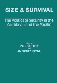 Size and Survival : The Politics of Security in the Caribbean and the Pacific