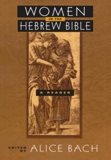 Women in the Hebrew Bible : A Reader