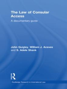 The Law of Consular Access : A Documentary Guide