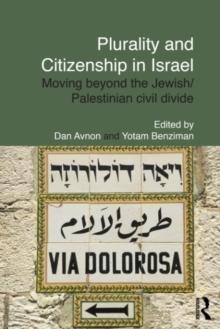 Plurality and Citizenship in Israel : Moving Beyond the Jewish/Palestinian Civil Divide