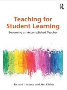 Teaching for Student Learning : Becoming an Accomplished Teacher