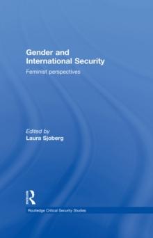 Gender and International Security : Feminist Perspectives