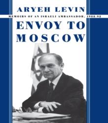 Envoy to Moscow : Memories of an Israeli Ambassador, 1988-92