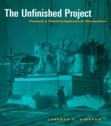 The Unfinished Project : Toward a Postmetaphysical Humanism