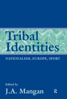 Tribal Identities : Nationalism, Europe, Sport