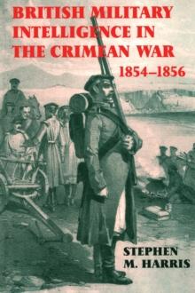 British Military Intelligence in the Crimean War, 1854-1856