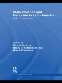 State Violence and Genocide in Latin America : The Cold War Years