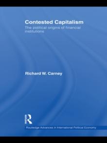 Contested Capitalism : The political origins of financial institutions