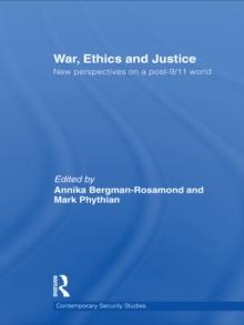 War, Ethics and Justice : New Perspectives on a Post-9/11 World