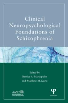 Clinical Neuropsychological Foundations of Schizophrenia