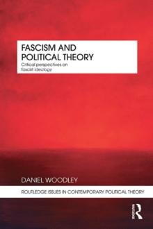 Fascism and Political Theory : Critical Perspectives on Fascist Ideology