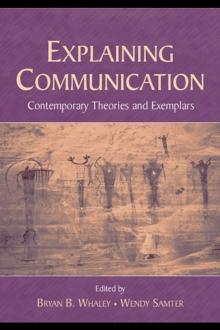 Explaining Communication : Contemporary Theories and Exemplars