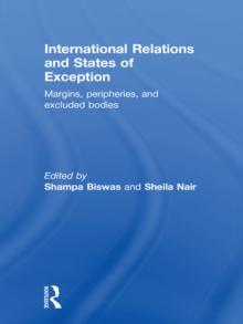 International Relations and States of Exception : Margins, Peripheries, and Excluded Bodies