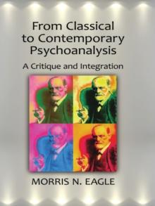 From Classical to Contemporary Psychoanalysis : A Critique and Integration