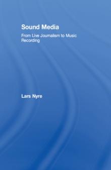 Sound Media : From Live Journalism to Music Recording