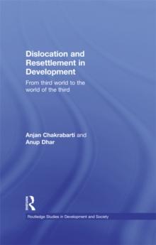 Dislocation and Resettlement in Development : From Third World to the World of the Third