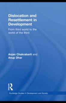 Dislocation and Resettlement in Development : From Third World to the World of the Third