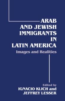 Arab and Jewish Immigrants in Latin America : Images and Realities