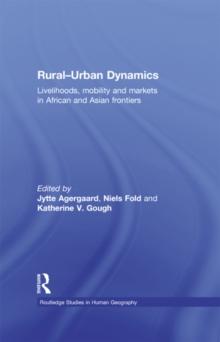 Rural-Urban Dynamics : Livelihoods, mobility and markets in African and Asian frontiers