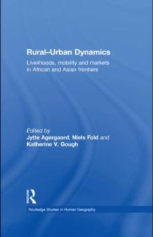 Rural-Urban Dynamics : Livelihoods, mobility and markets in African and Asian frontiers