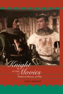 A Knight at the Movies : Medieval History on Film