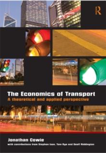 The Economics of Transport : A Theoretical and Applied Perspective