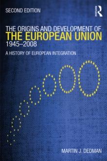 The Origins & Development of the European Union 1945-2008 : A History of European Integration