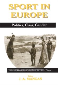 Sport in Europe : Politics, Class, Gender