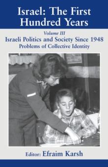 Israel: The First Hundred Years : Volume III: Politics and Society since 1948