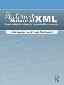 The Rhetorical Nature of XML : Constructing Knowledge in Networked Environments