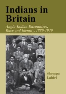 Indians in Britain : Anglo-Indian Encounters, Race and Identity, 1880-1930