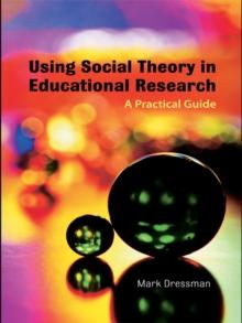 Using Social Theory in Educational Research : A Practical Guide