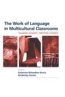 The Work of Language in Multicultural Classrooms : Talking Science, Writing Science