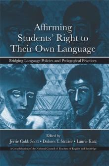 Affirming Students' Right to their Own Language : Bridging Language Policies and Pedagogical Practices