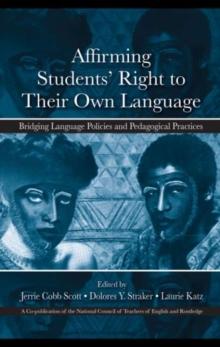 Affirming Students' Right to their Own Language : Bridging Language Policies and Pedagogical Practices