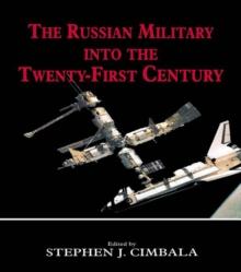 The Russian Military into the 21st Century