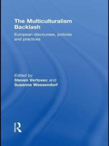 The Multiculturalism Backlash : European Discourses, Policies and Practices