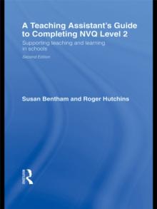 A Teaching Assistant's Guide to Completing NVQ Level 2 : Supporting Teaching and Learning in Schools