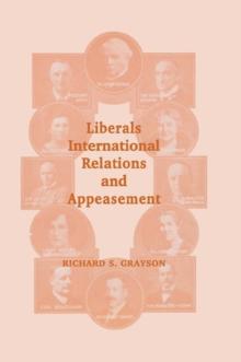 Liberals, International Relations and Appeasement : The Liberal Party, 1919-1939