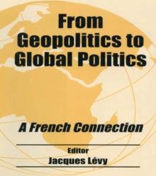 From Geopolitics to Global Politics : A French Connection