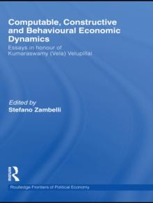 Computable, Constructive and Behavioural Economic Dynamics : Essays in Honour of Kumaraswamy (Vela) Velupillai