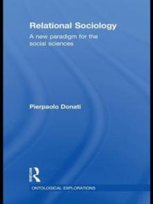 Relational Sociology : A New Paradigm for the Social Sciences