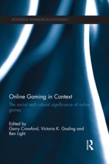 Online Gaming in Context : The social and cultural significance of online games