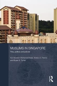 Muslims in Singapore : Piety, politics and policies