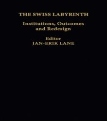 The Swiss Labyrinth : Institutions, Outcomes and Redesign