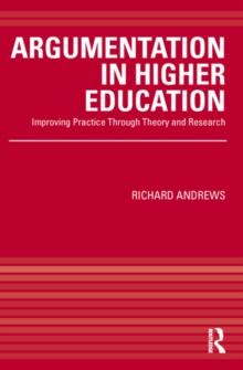 Argumentation in Higher Education : Improving Practice Through Theory and Research